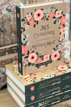 365 Devotions To Embrace What Matters Most