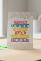 Greeting Card - Grow Through