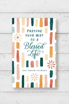 Praying Your Way To A Blessed Life: Daily Prayers For Women
