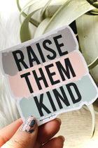 Raise Them Kind Sticker
