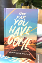 How Far You Have Come - Musings On Beauty and Courage