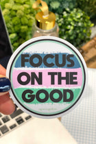 Focus On The Good Sticker