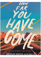 How Far You Have Come - Musings On Beauty and Courage