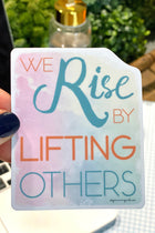 We Rise By Lifting Others Sticker