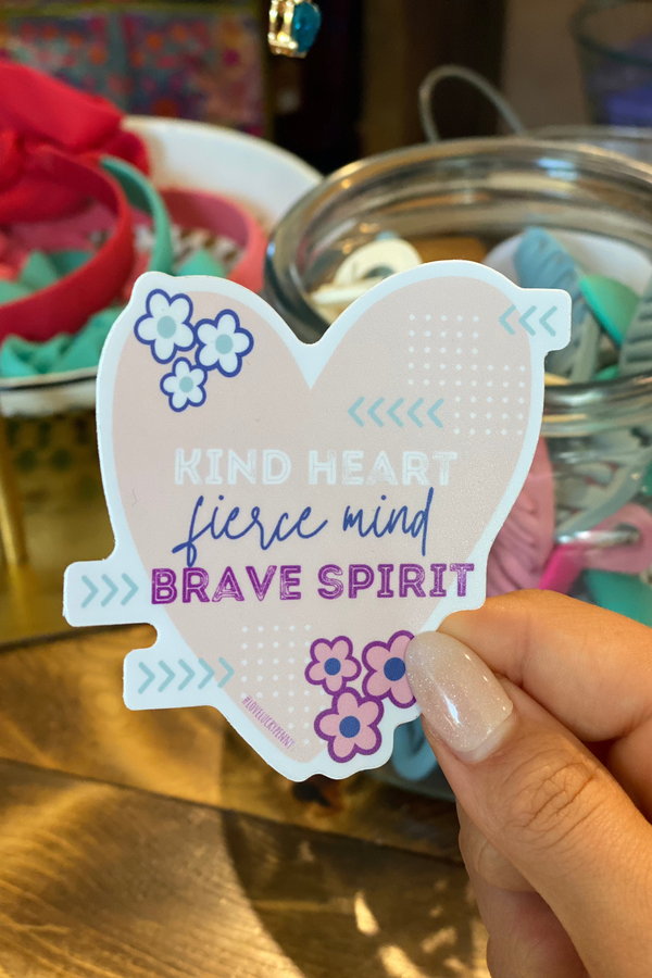 Kind Heart Fierce Mind Brave Spirit Sticker