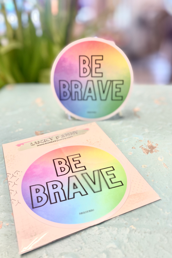 Be Brave Sticker