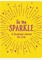 Be The Sparkle: A Devotional For Girls