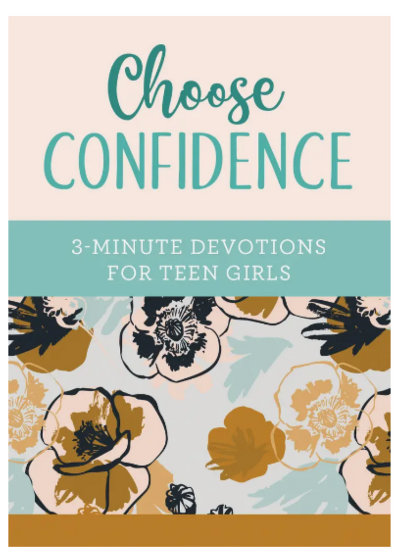 Choose Confidence: 3 Minute Devotions for Teen Girls