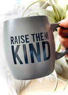 Raise Them Kind Mug