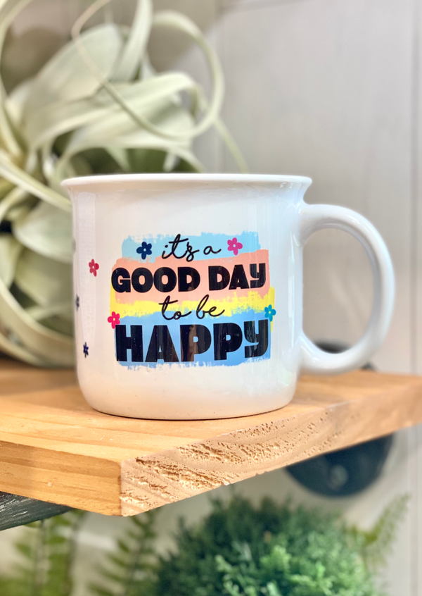 It's A Good Day To Be Happy Mug