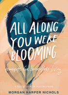 All Along You Were Blooming - Thoughts For Boundless Living
