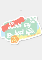 Livin' My Best Life Sticker